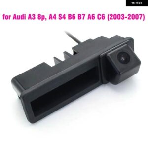 アウディ トランクハンドルカメラ リアビュー HD カメラ A3 S3 RS3 8P 2003 2013 A4 S4 RS4 B6 B7 A6 C6 2003 2008