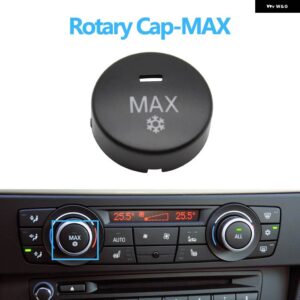 BMW エアコン AC 温度制御ボタン キーロータリーノブ 1 3シリーズ X1 X3 E81 E82 E87 E88 E90 E91 E92 E93 E84 F25 - Rotary Cap MAX