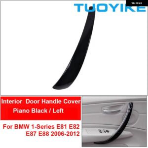 BMW 車内ドアプルハンドルカバー トリム パネル 左右ピアノカーボン 1シリーズ E81 E82 E87 E88 2006-2012 - Piano Black Left